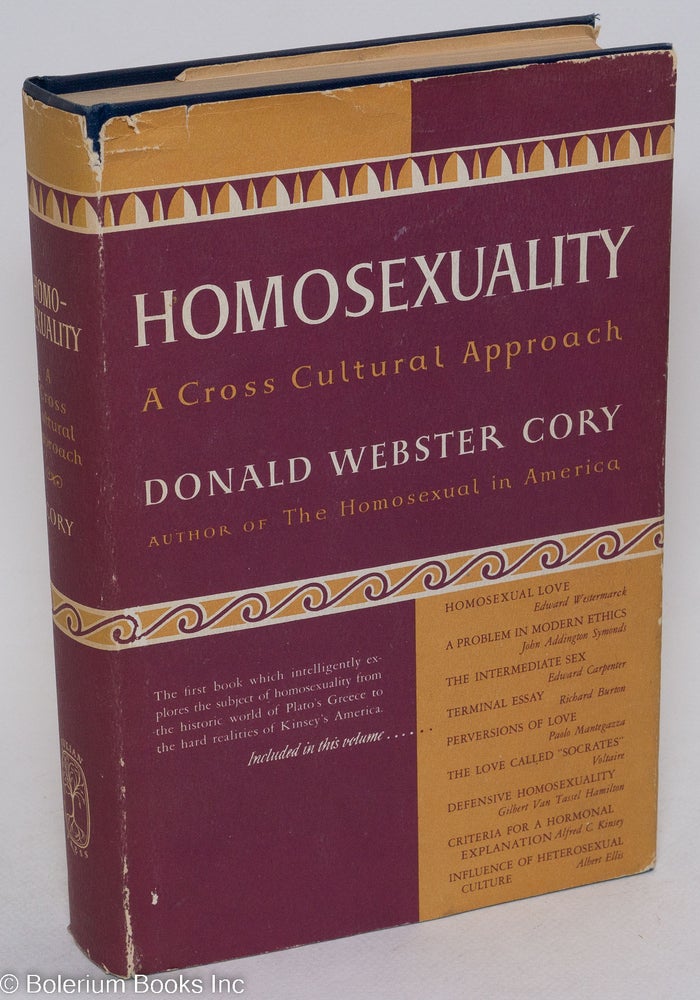 Cat.No: 294320 Homosexuality; a cross cultural approach. Donald Webster Cory, Edward Carpenter John Addington Symonds, Alfred C. Kinsey, Voltaire, Richard Burton, Edward Sagarin.