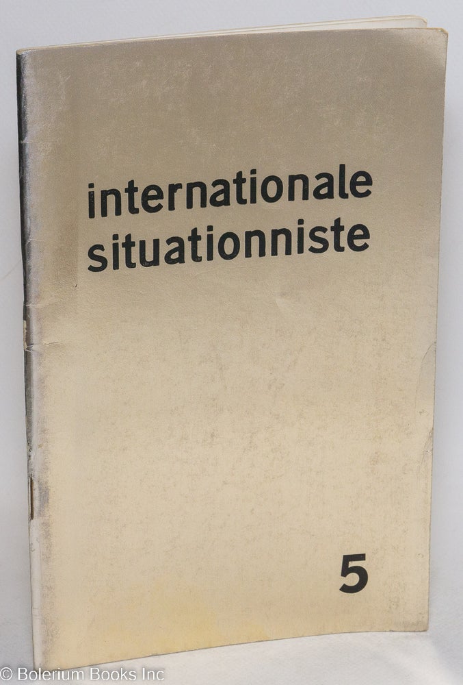 Cat.No: 294341 Internationale Situationniste; bulletin centrale édité par les sections de l'Internationale situationniste. No. 5 (Décembre 1960). Guy Debord.