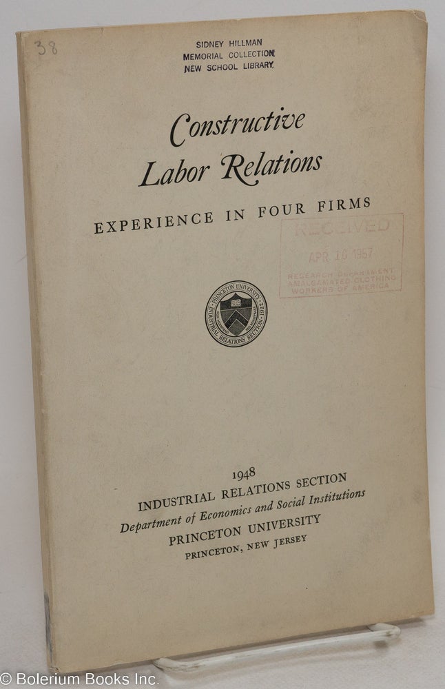 Cat.No: 294366 Constructive labor relations, experience in four firms. Richard A. Lester, Edward A. Robie.