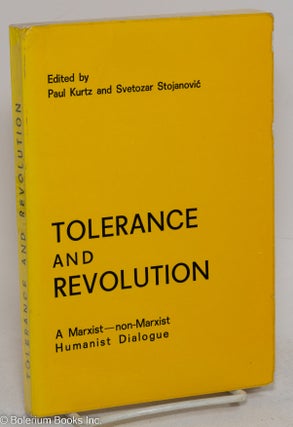 Cat.No: 294434 Tolerance and revolution; a marxist- non-marxist Humanist dialogue. Paul...