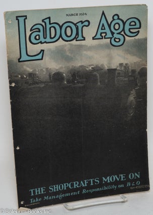 Cat.No: 294441 Labor Age, Vol. XIII, No. 3 (March 1924). Roger N. Baldwin, H. W. Laidler,...