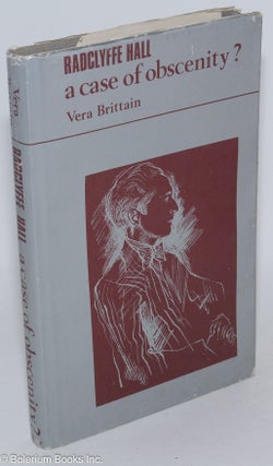 Cat.No: 29446 Radclyffe Hall; a case of obscenity? Radclyffe Hall, Vera Brittain