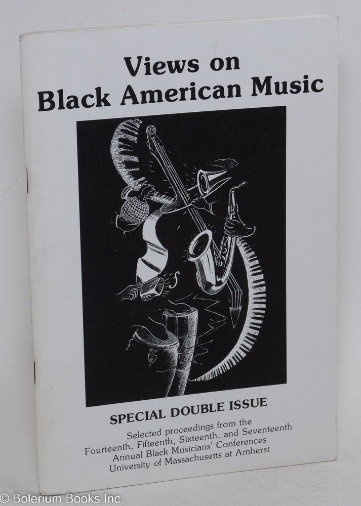 Cat.No: 294535 Views on Black American Music, Special Double Issue. Selected proceedings from the Fourteenth, Fifteenth, Sixteenth and Seventeenth Annual Black Musicians' Conferences, University of Massachusetts at Amherst. Number 3, 1985-1988. Roberta Uno Thelwell.