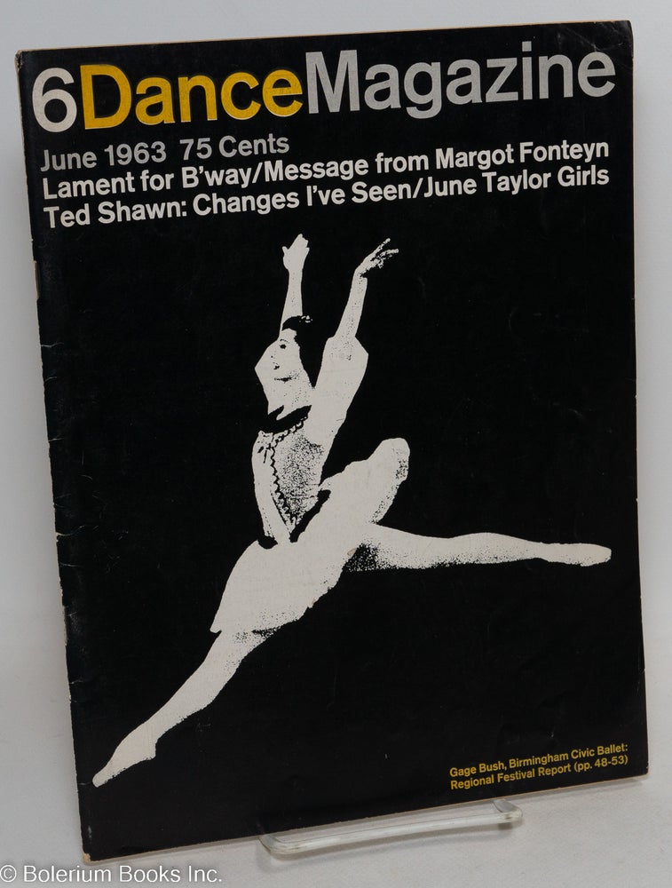 Cat.No: 294578 Dance Magazine: vol. 37, #6, June 1963: Lament for Broadway: Message from Margot Fonteyn. Lydia Joel, Ted Shawn Margot Fonteyn, William Como, Rudolph Nureyev.