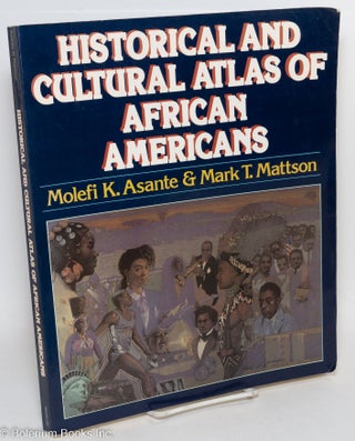 Cat.No: 294606 The historical and cultural atlas of African Americans. Molefi K. Asante,...