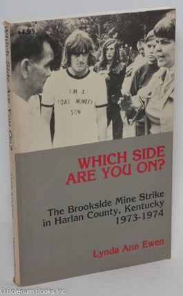 Cat.No: 294648 Which side are you on?; the Brookside Mine Strike in Harlan County,...