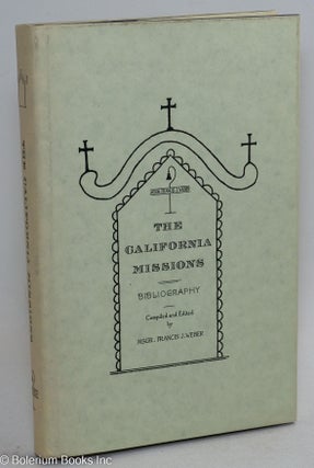 Cat.No: 294656 A select bibliography the California Missions. Frances J. Weber, comp