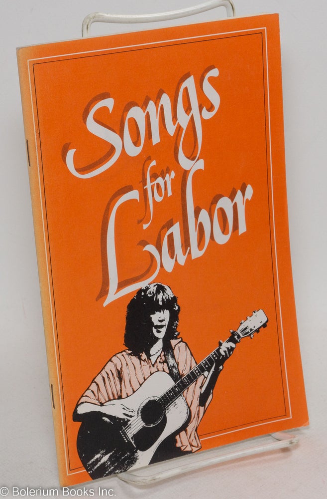 Cat.No: 294674 Songs for labor. American Federation of Labor-Congress of Industrial Organizations.