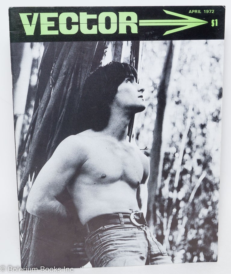 Cat.No: 294712 Vector: a voice for the homosexual community; vol. 8, #4, April 1972. George Mendenhall, Alan Titus Dennis Altman, John Callahan, Leonard Bernstein, Merle Miller.