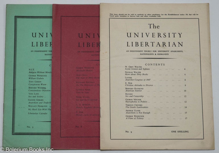 Cat.No: 294728 The university libertarian; an independent termly for university anarchists, rationalists & humanists [issues 3, 6, and 9]. V. Mayes, contributor George Woodcock.