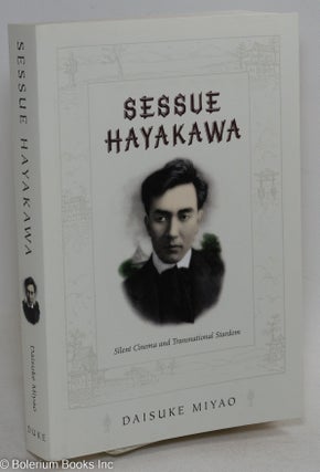 Cat.No: 294735 Sessue Hayakawa: Silent Cinema and Transnational Stardom. Daisuke Miyao
