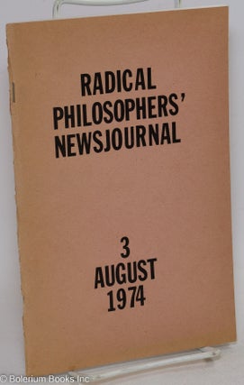 Cat.No: 294736 Radical philosophers newsjournal; 3 (August 1974). Roger Gottlieb, Richard...