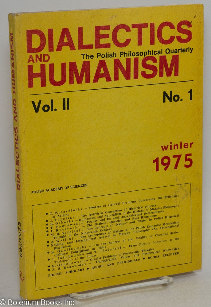 Cat.No: 294739 Dialectics and humanism; the Polish philosophical quarterly, vol. 2, no. 1 (Winter 1975). Janusz Kuczynski, Stanislaw Jedynak, Jozef Borgosz, eds.