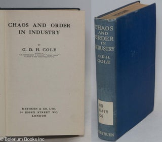 Cat.No: 294780 Chaos and order in industry. G. D. H. Cole