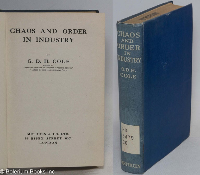 Cat.No: 294780 Chaos and order in industry. G. D. H. Cole.
