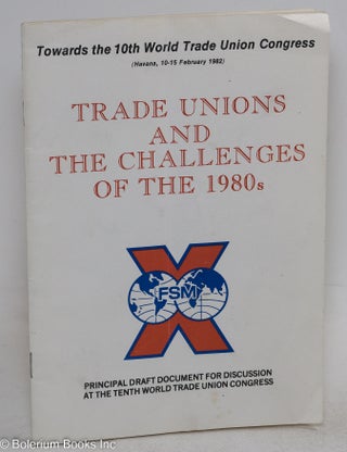 Cat.No: 294854 Trade Unions and the challenges of the 1980s. Towards the 10th World...
