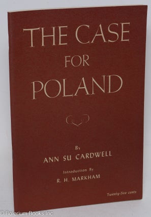 Cat.No: 294869 The Case for Poland. Ann Su Cardwell, R H. Markham