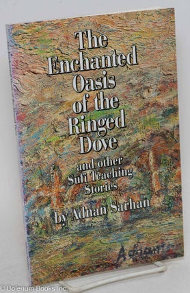 Cat.No: 294962 The enchanted oasis of the ringed dove and other Sufi teaching stories....