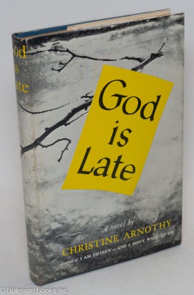 Cat.No: 295035 God is late; a novel. Christine Arnothy