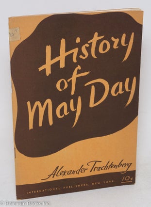 Cat.No: 295041 History of May Day. Revised edition. Alexander Trachtenberg, Mike Gold