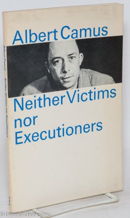 Cat.No: 295054 Neither victims nor executioners. Albert Camus, Robert Pickus