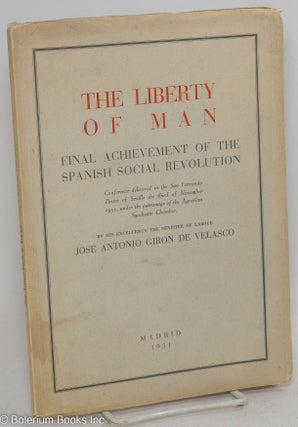 Cat.No: 295071 The liberty of man; final achievement of the Spanish Social Revolution....