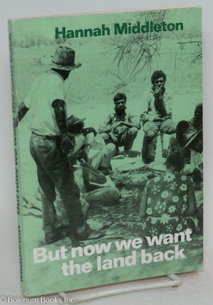 Cat.No: 295097 But now we want the land back; a history of the Australian Aboriginal...