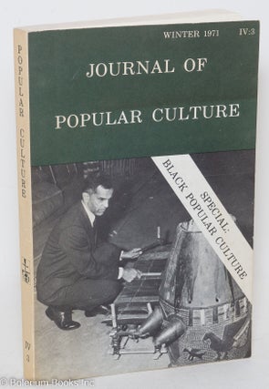 Cat.No: 295123 Journal of Popular Culture: vol. 4, #3 , Winter 1971: Special: Black...