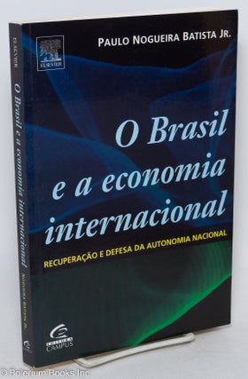 Cat.No: 295143 O Brasil e a Economia Internacional. Recuperacao e Defesa da Autonomia...