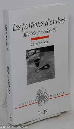 Cat.No: 295145 Les Porteurs d'Ombre; Mimesis et Modernite. Catherine Perret