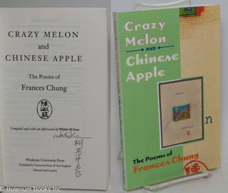 Cat.No: 295161 Crazy Melon and Chinese Apple: The Poems of Frances Chung. Frances Chung,...