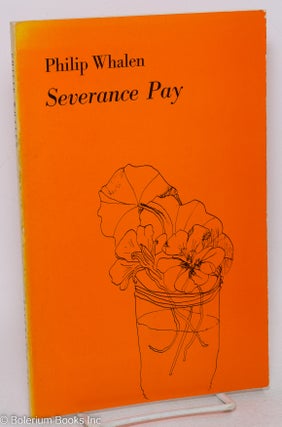 Cat.No: 295175 Severance Pay: poems 1967-1970. Philip Whalen