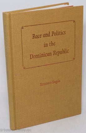 Cat.No: 295186 Race and Politics in the Dominican Republic. Ernesto Sagás