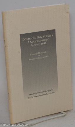 Cat.No: 295207 Dominican New Yorkers: A Socioeconomic Profile, 1997. Ramona...
