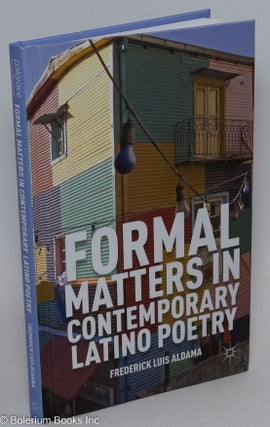 Cat.No: 295215 Formal matters in contemporary Latino poetry. Frederick Luis Aldama