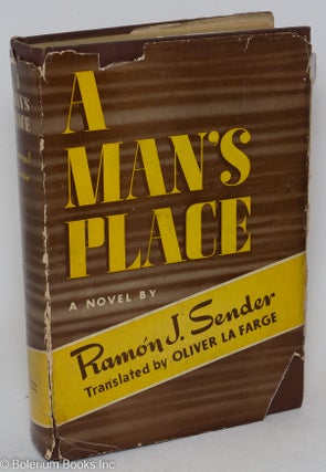 Cat.No: 295240 A Man's Place. Translated by Oliver La Farge. Ramon J. Sender