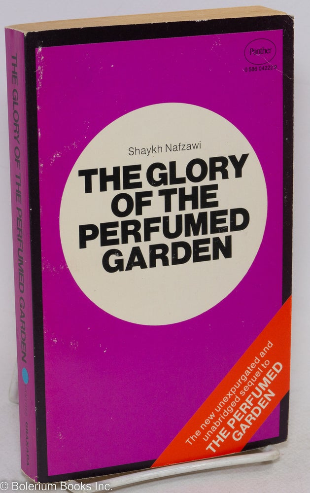 Cat.No: 295281 The Glory of the Perfumed Garden: new unexpurgated unabridged sequel to The Perfumed Garden. Shaykh Nafwazi.