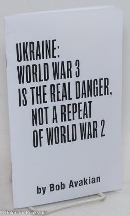 Cat.No: 295292 Ukraine: World War 3 is the real danger not a repeat of World War 2. Bob...