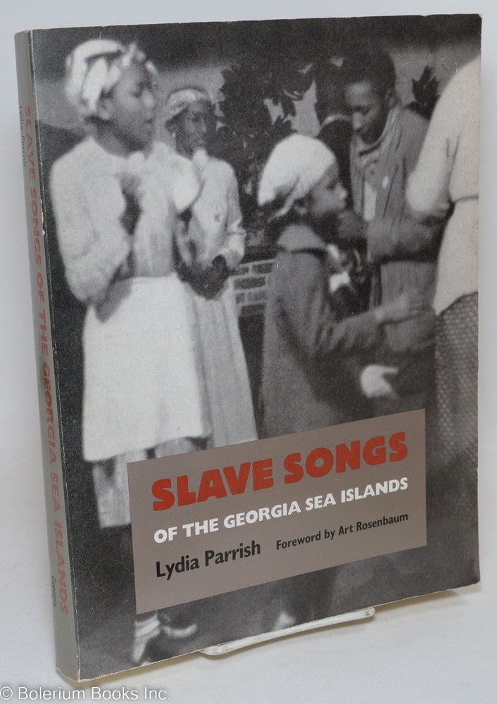 Cat.No: 295336 Slave songs of the Georgia Sea Islands. Lydia Parrish, music, Creighton Churchill, Robert MacGimsey, Art Rosenbaum, Olin Downes, Bruce Jackson.