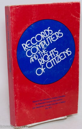Cat.No: 295337 Records, computers, and the rights of citizens; report of the...
