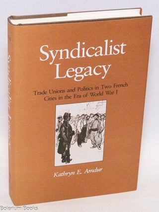 Cat.No: 295389 Syndicalist legacy: trade unions and politics in two French cities in the...