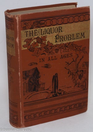 Cat.No: 295394 The liquor problem in all ages. Daniel Dorchester