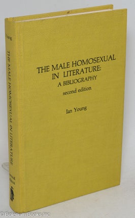 Cat.No: 295511 The Male Homosexual in Literature: a bibliography, second edition. Ian...