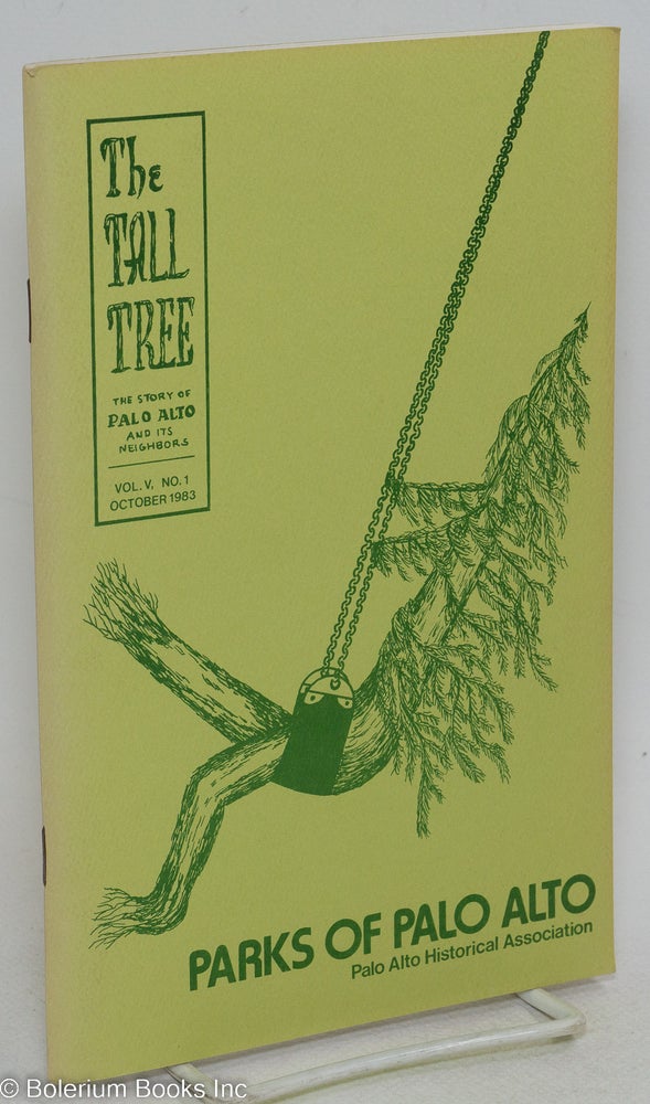 Cat.No: 295519 The tall tree; the story of Palo Alto and its neighboirs, vol. V, no. 1 (October 1983): Parks of Palo Alto
