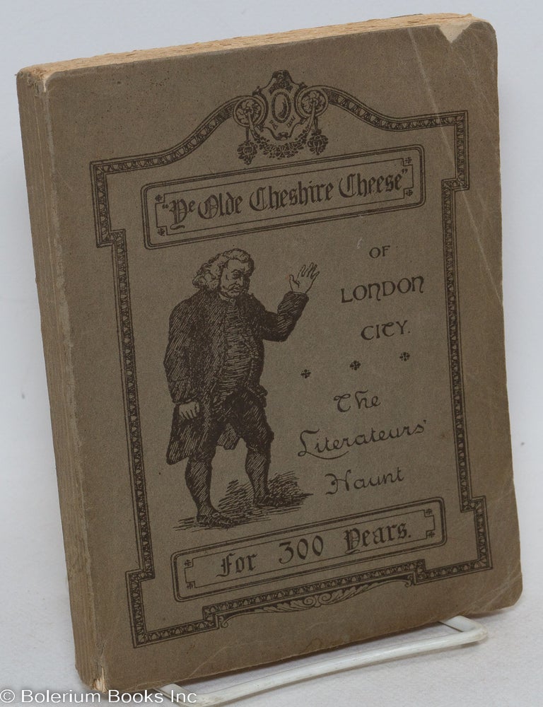 Cat.No: 295521 Book of the Cheese being Traits and Stories of "Ye Olde Cheshire Cheese." Ye Olde Cheshire Cheese of London City, the Literateurs' Haunt for 300 Years.