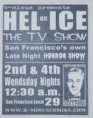 Cat.No: 295577 B-minus presents, Hel on Ice, the T.V. show, San Francisco's own Late...