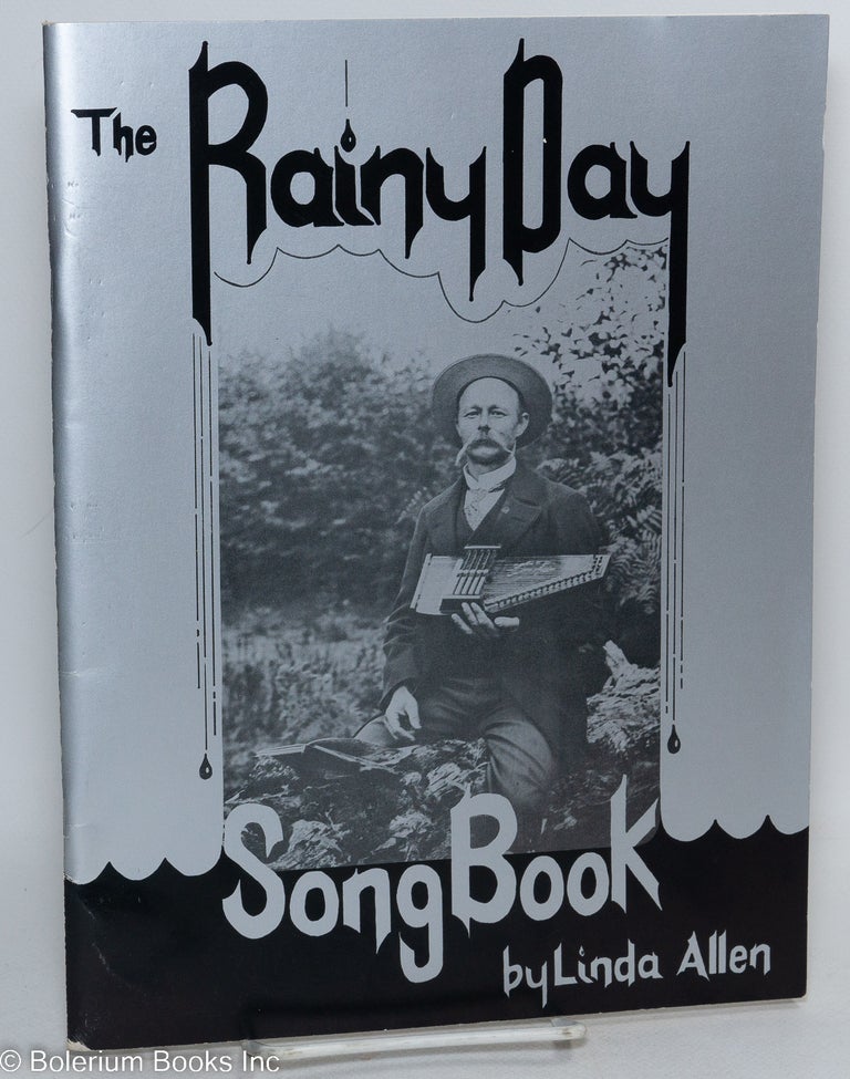 Cat.No: 295594 The Rainy Day Song Book: Traditional and Contemporary Songs of the Northwest. Linda Allen, compiler and.