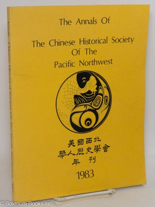 Cat.No: 295622 The Annals of the Chinese Historical Society of the Pacific Northwest....