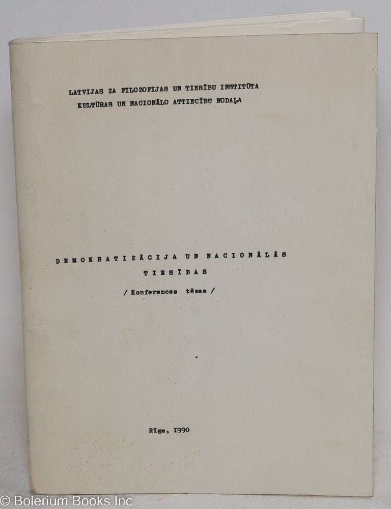 Cat.No: 295675 Demokratizacija un Nacionalas Tiesibas / Konferences tezes / Latvijas za Filozofijas un Tiesibu Instituta Kulturas un Nacionalo Attiecibu Nodala.