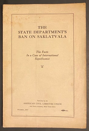 Cat.No: 295681 The State Department's ban on Saklatvala; the facts in a case of...
